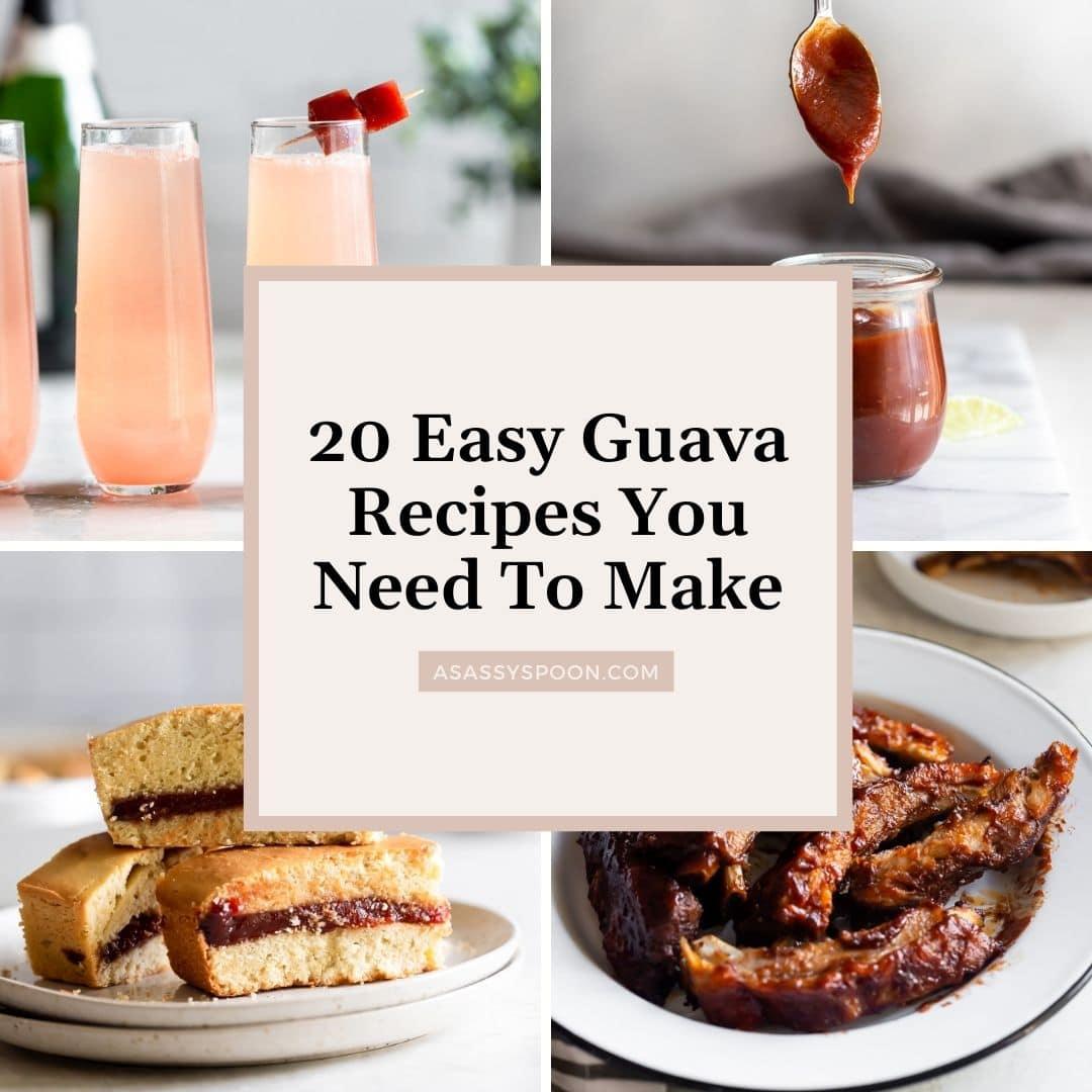 20 Easy Guava Recipes You Need To Make