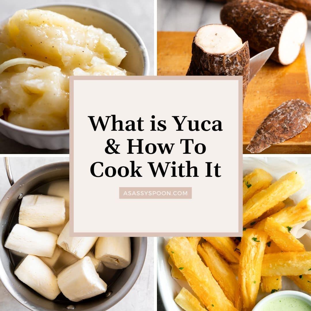 What is Yuca (Cassava) & How To Cook With It
