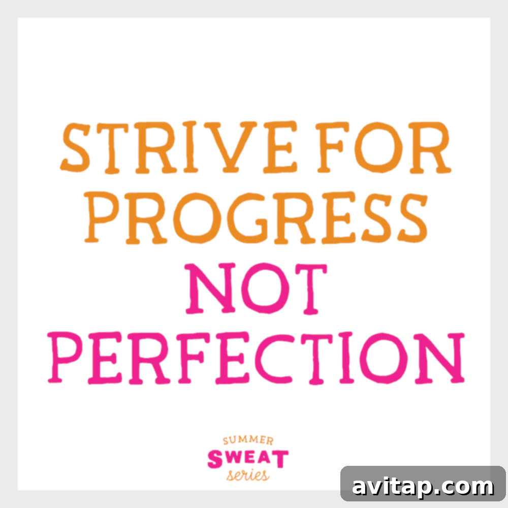 Strive for Progress, not Perfection. A mantra for your fitness and wellness journey.